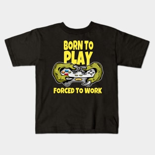 Born to play and forced to Work Kids T-Shirt